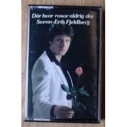 Svenn-Erik Fjeldberg: Där hvor rosor aldrig dör (kassett)