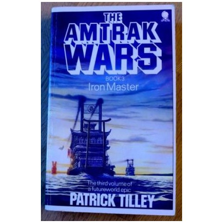 The Amtrak Wars: Book 3 - Iron Master