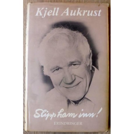 Kjell Aukrust: Slipp ham inn! - Erindringer