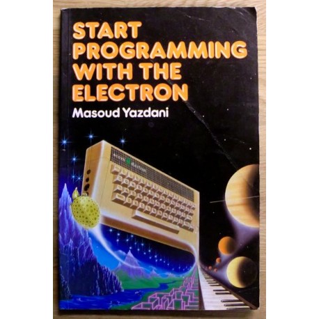 Acorn Electron: Masoud Yazdani: Start Programming with the Electron