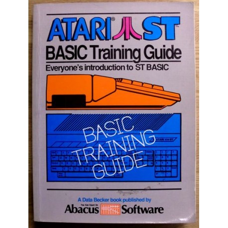 Atari ST: BASIC Training Guide - Everyone's Introduction to ST BASIC