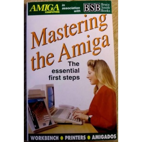 Amiga Computing: Mastering The Amiga - The Essential First Steps