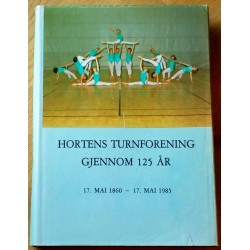 Hortens Turnforening gjennom 125 år 1860 - 1985