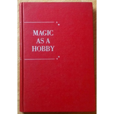 Magic as a Hobby - New Tricks for Amateur Performers