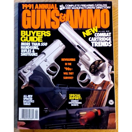 Guns & Ammo: 1991 Annual - All new complete firearms catalog and manufacturers directory