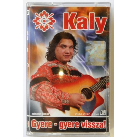 Kaly- Gyere- gyere vissza