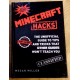 Minecraft Hacks - The Unofficial Guide To Tips And Tricks That Other Guides Won't Teach You