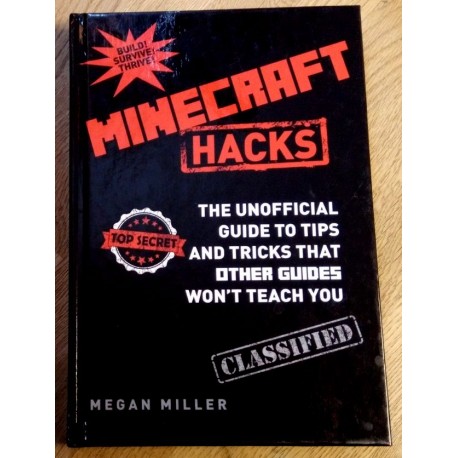 Minecraft Hacks - The Unofficial Guide To Tips And Tricks That Other Guides Won't Teach You