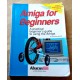 Amiga for Beginners - A practical beginner's guide to using the Amiga (Abacus)