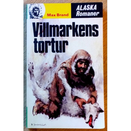 Alaska Romanene: Nr. 111 - Villmarkens tortur (Max Brand)