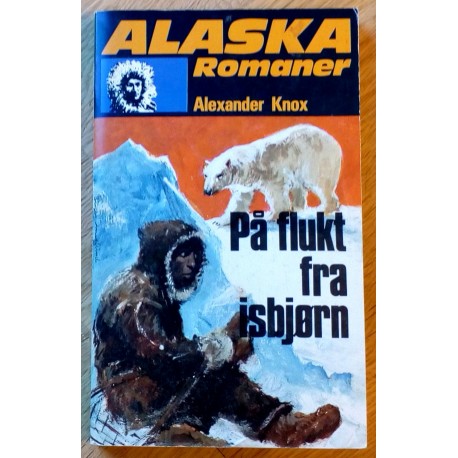 Alaska Romanene: Nr. 117 - På flukt fra isbjørn (Alexander Knox)