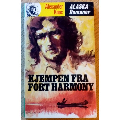 Alaska Romanene: Nr. 105 - Kjempen fra Fort Harmony (Alexander Knox)