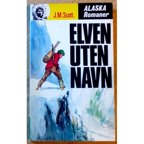Alaska Romanene: Nr. 104 - Elven uten navn (J.M. Scott)