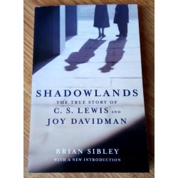 Shadowlands - The True Story of C. S. Lewis and Joy Davidman