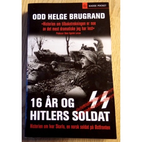 16 år og Hitlers soldat - Historien om Ivar Skarlo, en norsk soldat på Østfronten
