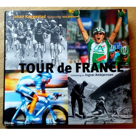 Tour de France - Av Johan Kaggestad og Hjelperytter Atle Nielsen