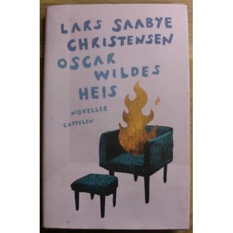 Lars Saabye Christensen: Oscar Wildes heis - Noveller