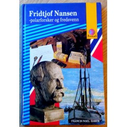 Fridtjof Nansen - Polarforsker og fredsvenn