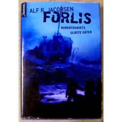Alf R. Jacobsen: Forlis - Barentshavets uløste gåter