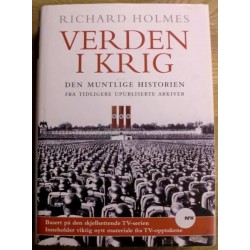 Richard Holmes: Verden i krig - Den muntlige historien