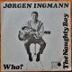 Jørgen Ingmann- Who?
