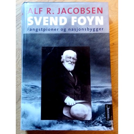 Svend Foyn - Fangstpioner og nasjonsbygger