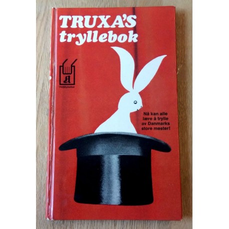Truxa's tryllebok - Nå kan alle lære å trylle av Danmarks store mester!