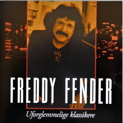 Freddy Fender- Uforglemmelige klassikere (CD)