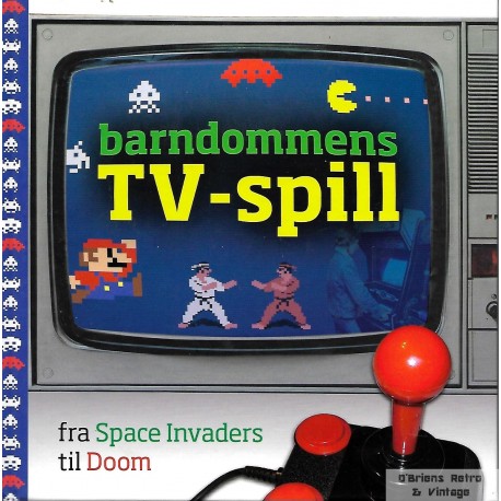 Barndommens TV-spill - Fra Space Invaders til Doom