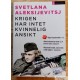 Krigen har intet kvinnelig ansikt - Svetlana Aleksijevitsj