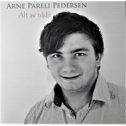 Arne Pareli Pedersen- Alt av nåde (CD)