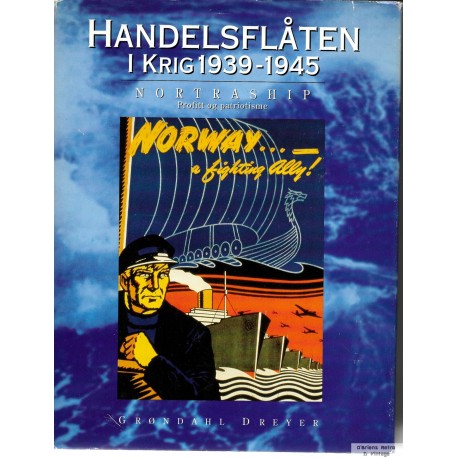 Handelsflåten i krig - 1939-1945 - Bind 1 - Nortraship - Profitt og patriotisme
