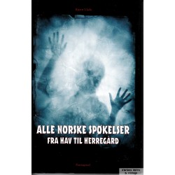 Alle norske spøkelser - Fra hav til herregård