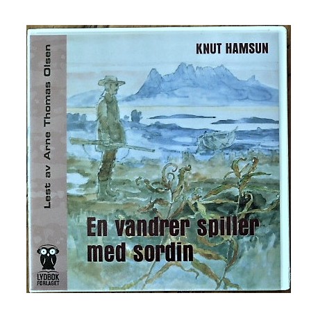 Knut Hamsun- En vandrer spiller med sordin (Lydbok)