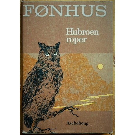 Mikkjel Fønhus- Hubroen roper- 1. utgave med vareomslag