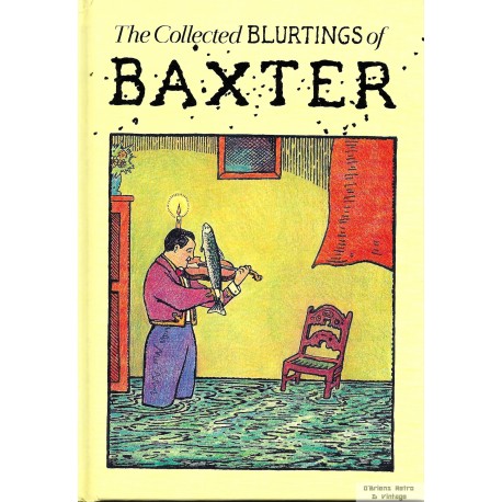 The Collected Blurtings of Baxter - Glen Baxter - First Edition - 1993