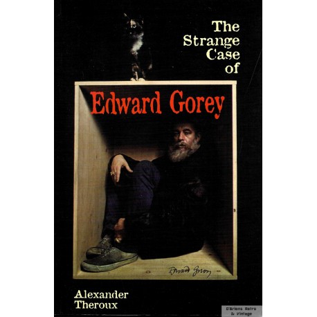 The Strange Case of Edward Gorey - Alexander Theroux - 2000