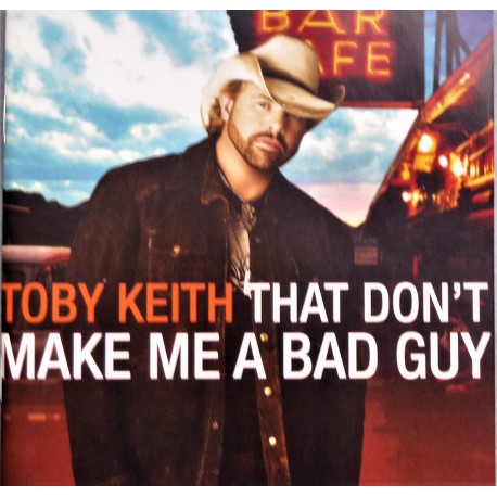 Toby Keith- That Don't Make Me A Bad Guy (CD)