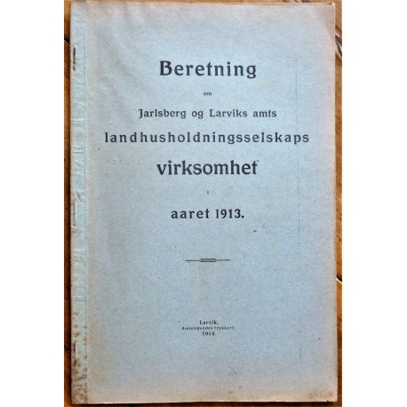 Beretning Jarlsberg og Larviks amts Landhus...1913