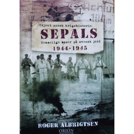 Ukjent norsk krigshistorie- SEPALS- 1944- 45