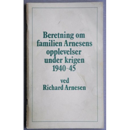 Familien Arnesens opplevelser under krigen 1940-45