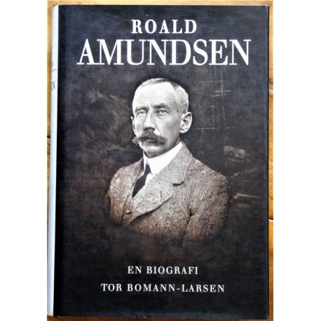 Roald Amundsen - En biografi