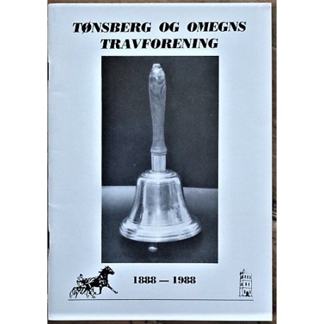 Tønsberg og Omegns Travforening - 1888-1988