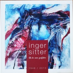 Inger Sitter- 64 år som grafiker- 1946- 2010