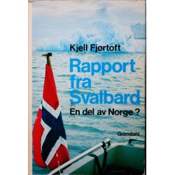 Kjell Fjørtoft- Rapport fra Svalbard- En del av Norge?