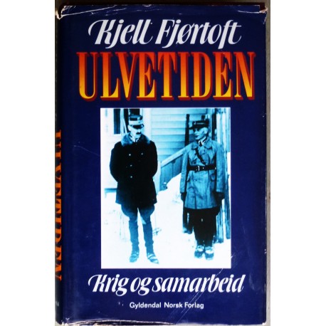 Kjell Fjørtoft- Ulvetiden- Krig og samarbeid