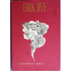 Erik Bye- Fløyterens hjerte