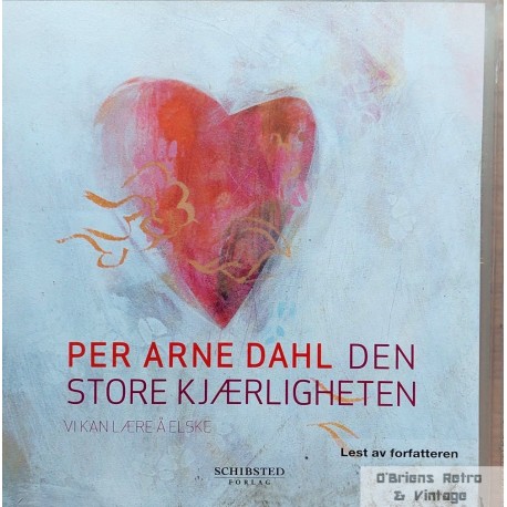 Per Arne Dahl - Den store kjærligheten - Vi kan lære å elske - Lydbok på CD