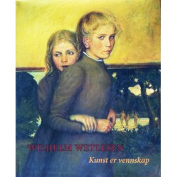 Wilhelm Wetlesen- Kunst og vennskap (1871- 1925)