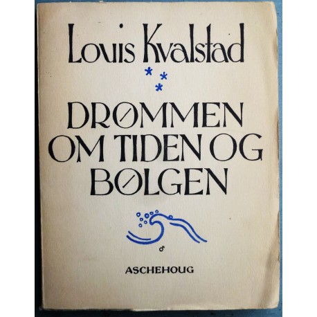 Louis Kvalstad- Drømmen om tiden og bølgen (Dikt)
